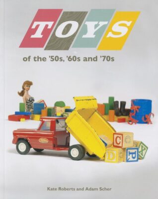 Toys of the '50s, '60s and 70s book cover showing a Barbie, wooden blocks, a barrel of monkeys, and a Tonka trunk.