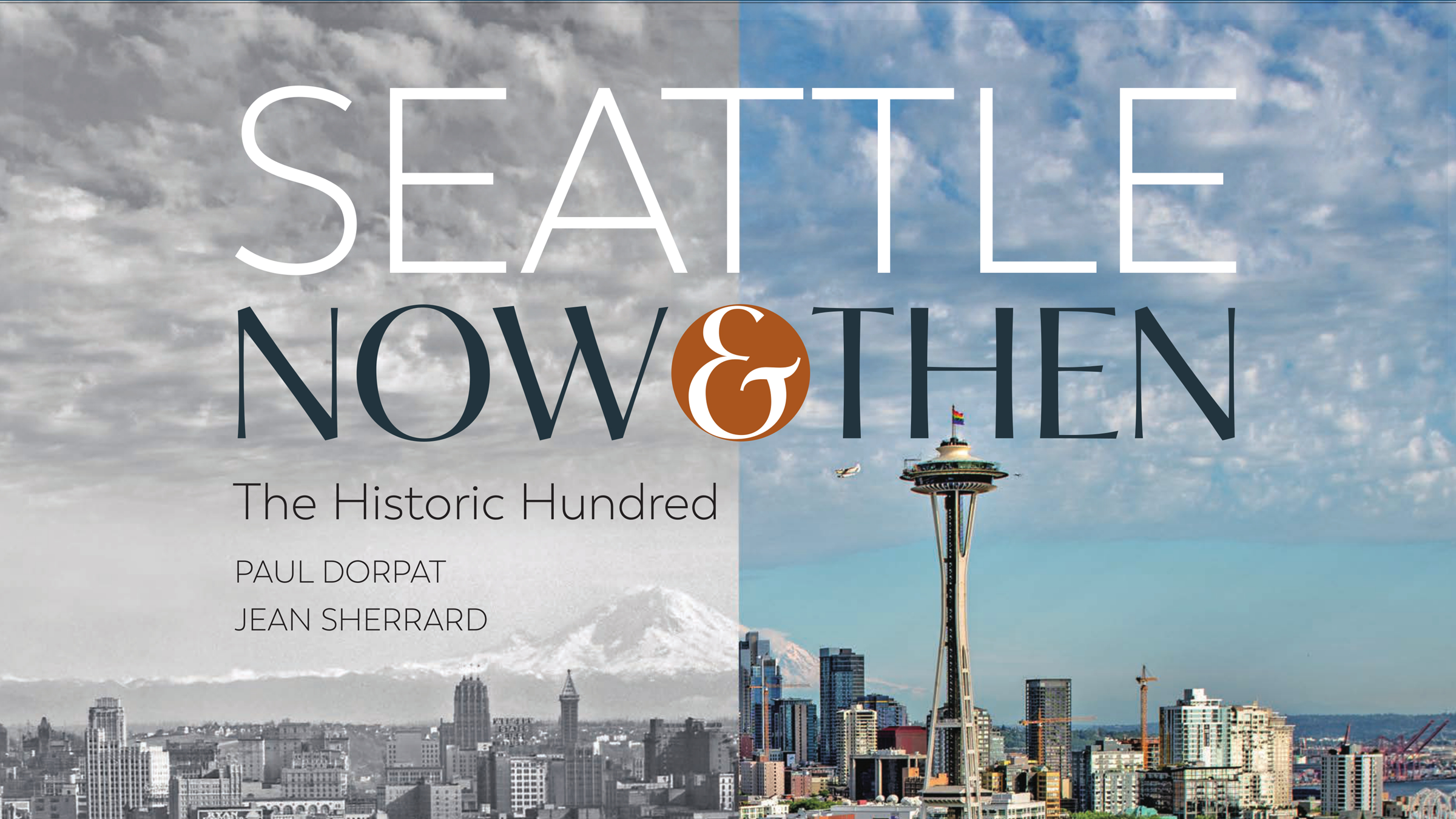 Seattle Now&Then with a split view of historic Seattle and modern Seattle in the background.