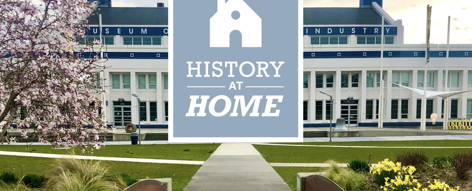 Exterior of MOHAI with "History at Home" text overlay.