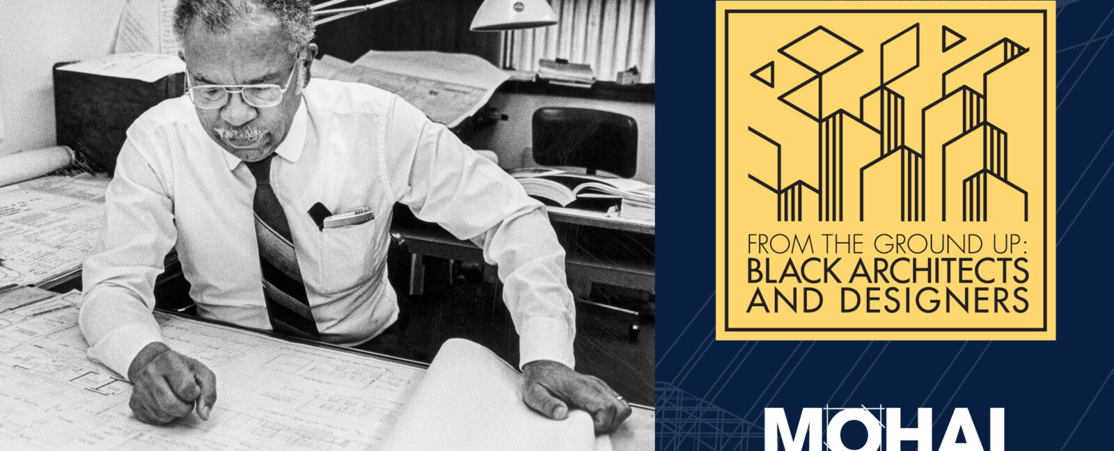From the Ground Up: Black Architects and Designers MOHAI