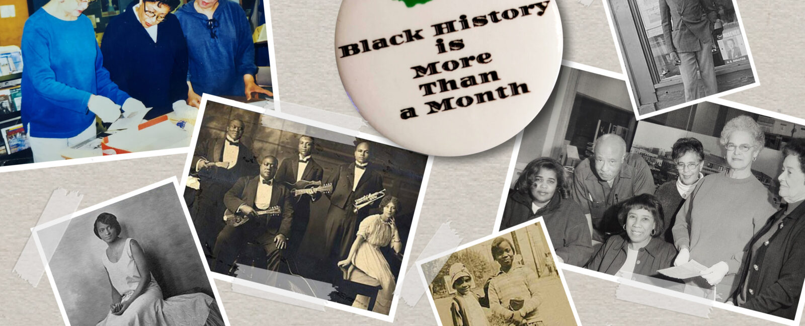 A "Black History is More Than a Month" button surrounded by photos of individuals in a variety of poses.