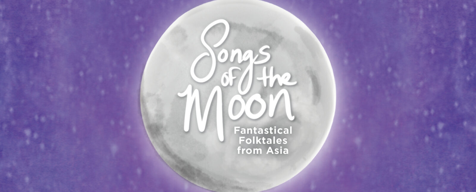 Songs of the Moon: Fantastical Folktales from Asia