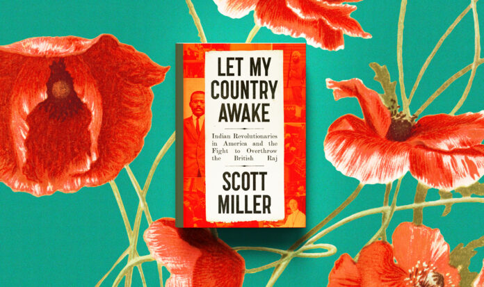 The cover of Let My Country Awake by Scott Miller. Indian Revolutionaries in America and the Fight to Overthrow the British Raj.