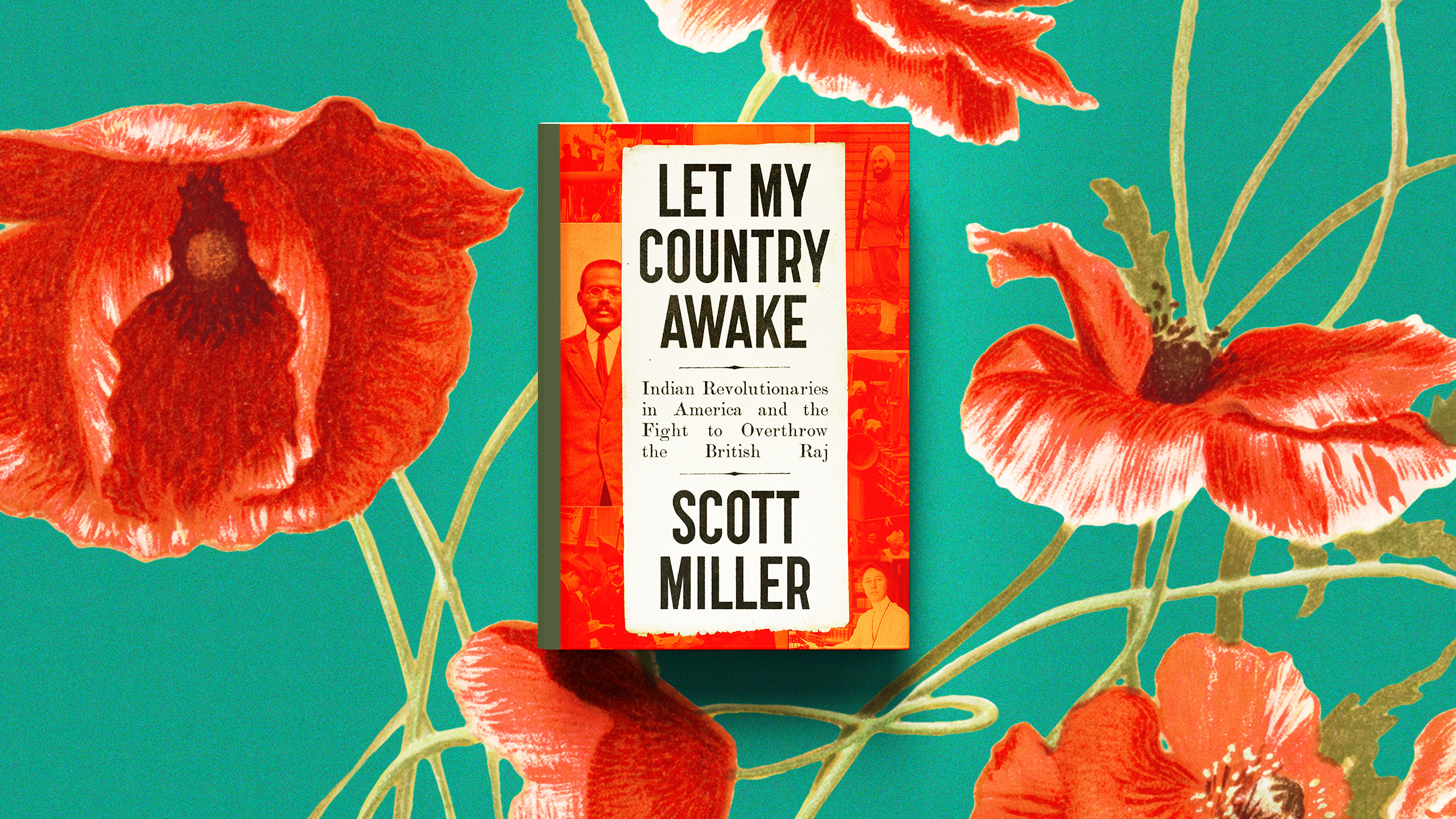 The cover of Let My Country Awake by Scott Miller. Indian Revolutionaries in America and the Fight to Overthrow the British Raj.