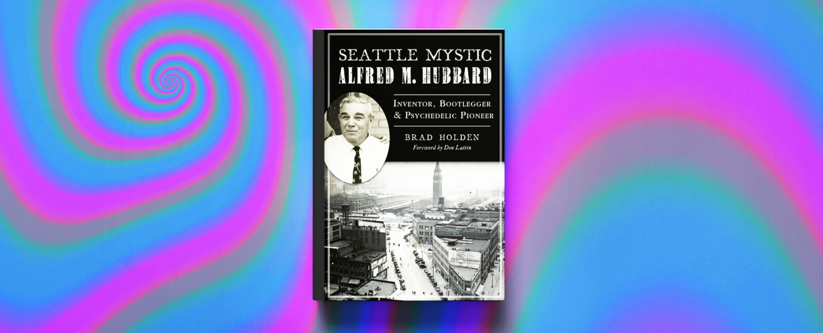 Cover of book, Seattle Mystic Alfred M. Hubbard