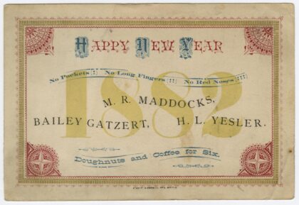 Colorful 1882 New Year's greeting card sent by Seattle mayors Henry L. Yesler, Bailey Gatzert, and M. R. Maddocks. The card reads "Happy New Year" and includes jokes such as "No pockets! No long fingers!! No red noses!!!" and "Doughnuts and Coffee for Six." From MOHAI's collection.
